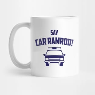 Say Car Ramrod! Mug